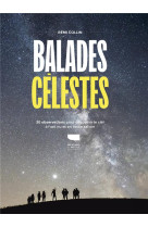 Balades celestes - 30 observations pour decouvrir le ciel a lil nu en toute saison