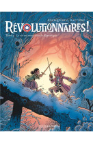 Revolutionnaires ! - tome 3 - le roi est mort, vive la republique !