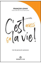 C-est aussi ca la vie ! l-art de percevoir autrement