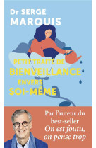 Petit traite de bienveillance envers soi-meme