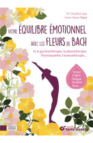 Votre equilibre emotionnel avec les fleurs de bach - et la gemmotherapie, la phytotherapie, l-homeop