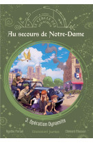 Au secours de notre-dame - tome 3 : operation dynamite