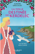 La folle destinee des kerdelec - un secret bien garde