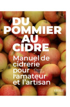 Du pommier au cidre - manuel de cidrerie pour l'amateur et l'artisan