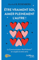 Etre vraiment soi, aimer pleinement l-autre ! - la communication nonviolente en couple et entre amis