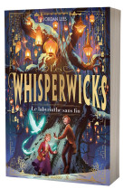 Les whisperwicks - tome 1 - le labyrinthe sans fin