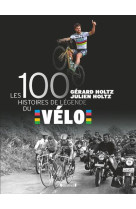 Les 100 histoires de legende du velo