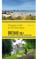 Bretagne vol.1 voyages a velo et velo electrique - ille-et-vilaine, cotes d'armor, finistere