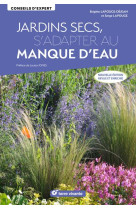 Jardins secs, s adapter au manque d eau - nouvelle edition revue et enrichie