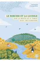 Le sorcier et la luciole - sur la route et a table avec jim