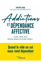 Addictions et dependance affective - alcool, tabac, jeux, reseaux sociaux, relations toxiques... qua