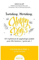 Sunday, monday, happy days ! poche - 101 experiences de psychologie positive pour etre heureux 7 jou