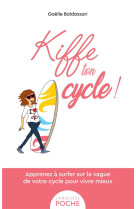 Kiffe ton cycle - apprenez a surfer sur la vague de votre cycle pour vivre mieux