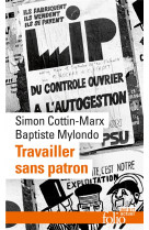 Travailler sans patron - mettre en pratique l'economie sociale et solidaire