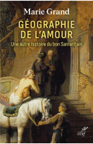 Geographie de l'amour - une autre histoire du bon samaritain