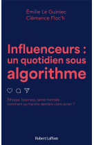 Influenceurs, un quotidien sous algorithme