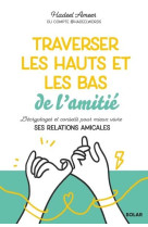 Traverser les hauts et les bas de l'amitie