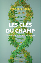 Les cles du champ - comment domestiquer les plantes