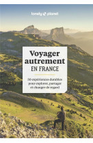 Voyager autrement en france - 50 experiences durables pour explorer, partager et changer de regard