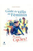 A vos cycles ! - le guide du velo au feminin