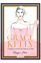 Grace kelly. l'univers illustre d'une icone de la mode