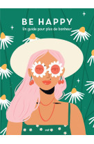 Good vibes - be happy - un guide pour plus de bonheur