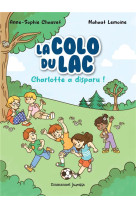 La colo du lac - tome 1 : charlotte a disparu !