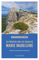 En provence sur les traces de marie madeleine