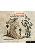 Trouveres et troubadours - aux origines de la chanson - audio