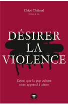 Désirer la violence