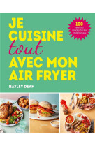 Je cuisine tout avec mon air fryer