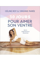 30 jours pour aimer son ventre - sport - alimentation - emotions