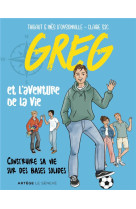 Greg et l'aventure de la vie - construire sa vie sur des bases solides