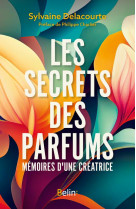Les secrets des parfums - memoires d'une creatrice