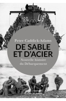 De sable et d'acier - nouvelle histoire du debarquement