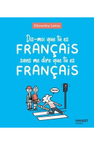 Dis-moi que tu es francais sans me dire que tu es francais