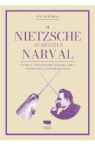 Si nietzsche avait ete un narval - ce que lintelligence animale nous apprend de la betise humaine