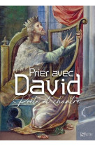 Prier avec david, poète et chantre