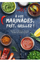 A vos marinades, pret, grillez !