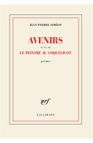 Avenirs suivi de le peintre au coquelicot