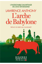 L'arche de babylon (grands espaces libres) - l'incroyable sauvetage du zoo de bagdad