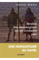 Seules les montagnes ne se croisent pas - une humanitaire au sahel