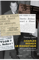 Charles bedaux le magnifique - millionnaire, aventurier et agent triple