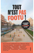 Tout n'est pas footu - 15 raisons d'aimer quand meme le foot