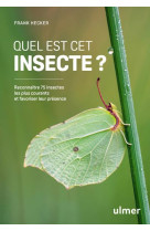 Quel est cet insecte ? - reconnaitre 75 insectes les plus courants et favoriser leur presence