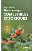 Plantes sauvages comestibles et toxiques - 170 baies, fruits et herbes sauvages