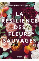 La resilience des fleurs sauvages - broche - tome 01