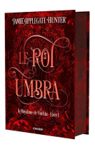 Le royaume de vincula - tome 01 le roi umbra - relié collector