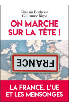 On marche sur la tete - la france, l'ue et les mensonges