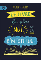 Le livre le plus nul de la bibliotheque